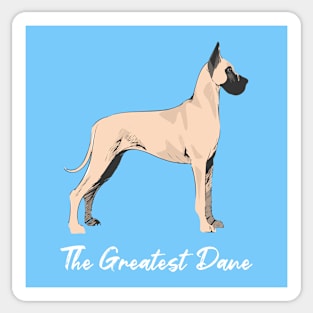 The Greatest Dane Dog Art Sticker